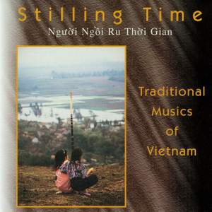 Stilling Time: Traditional Musics of Vietnam