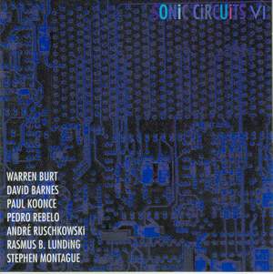 Electronic Music - BURT, W. / BARNES, D. / KOONCE, P. / REBELO, P. / RUSCHKOWSKI, A. / LUNDING, R. / MONTAGUE, S. (Sonic Circuits VI)