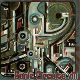 Electronic Music - SEGGERN, J. von / GORDON, K. / DHOMONT, F. / WRIGHT , P. / STEINER, M. / MANTIONE, P. / KOSCH, M. / JAGGARD, D.(Sonic Circuits VII)
