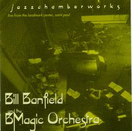 BILL BANFIELD AND THE BMAGIC ORCHESTRA: Jazz Chamber Works