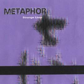 METAPHOR: Strange Lives