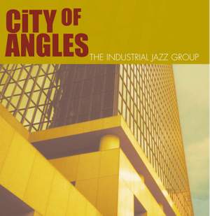 INDUSTRIAL JAZZ GROUP: City of Angles