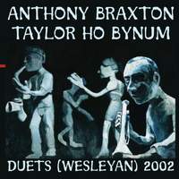 BRAXTON, A.: Compositions 304 and 305 / BYNUM, T.H.: Scrabble / To Wait / All Roads Lead To Middletown (Duets, Wesleyan, 2002)(Braxton, Bynum)