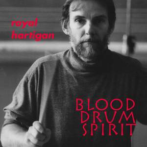 HARTIGAN, Royal: Blood Drum Spirit