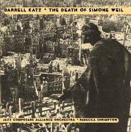KATZ, D.: Death of Simone Weil (The) (Shrimpton, San Francisco Jazz Composers' Alliance Orchestra)