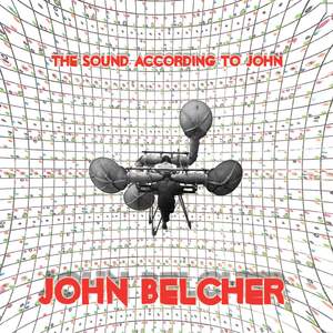 BELCHER, J.: Sound Is Worth a Thousand Pictures (A) (The Sound According to John) (Belcher)