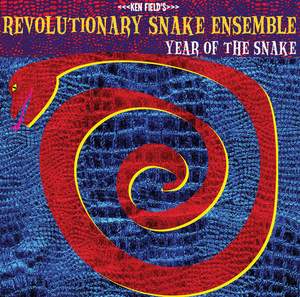 KEN FIELD'S REVOLUTIONARY SNAKE ENSEMBLE: Year of the Snake