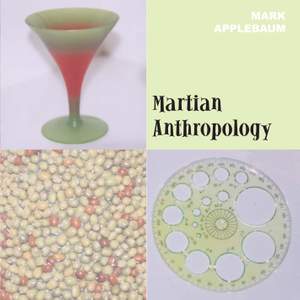 APPLEBAUM, M.: Martian Anthropology 1, 2, 3 / Skumfiduser! / Dead White Males / Triple Concerto (Applebaum)