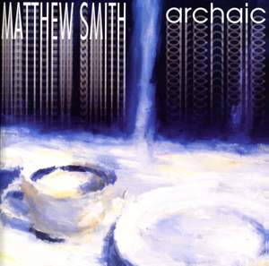 Matthew Smith: Archaic