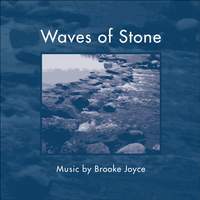 Waves of Stone: Music by Brooke Joyce