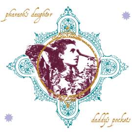 PHARAOH'S DAUGHTER: Daddy's Pockets