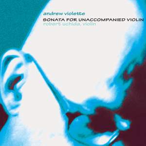 Andrew Violette: Sonata for Unaccompanied Violin