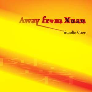 CHEN, Yuanlin: Away from Xuan / Wondering along the Journey / Chasing the Sun (Yuanlin Chen)