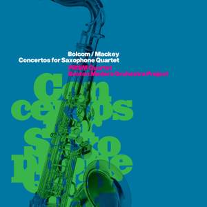 Bolcom & Mackey: Concertos for Saxophone Quartet Product Image