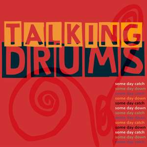 Talking Drums: Some Day Catch, Some Day Down