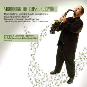 Emerging and Celebrated Repertoire for Solo Saxophone and Symphonic Band, Vol. 7: Straddling the Classical Divide