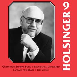 The Symphonic Wind Music of David R. Holsinger, Vol. 9