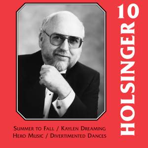 The Symphonic Wind Music of David R. Holsinger, Vol. 10