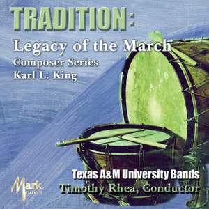 Tradition: Legacy of the March Composer Series (Karl L. King)