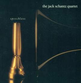 JACK SCHANTZ QUARTET: Speechless