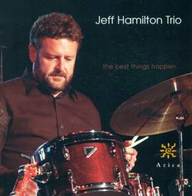 JEFF HAMILTON TRIO: Best Things Happen (The)