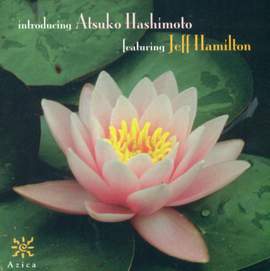 ATSUKO HASHIMOTO FEATURING JEFF HAMILTON