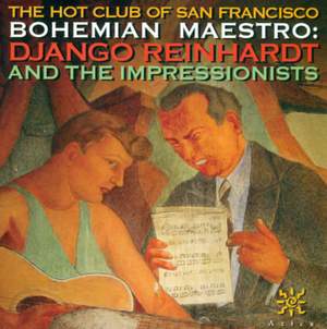 HOT CLUB OF SAN FRANCISCO: Bohemian Maestro - Django Reinhardt and the Impressionists