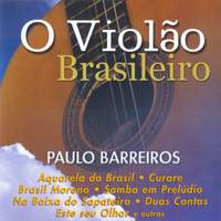 BRAZIL Paulo Barreiros: O Violao Brasileiro