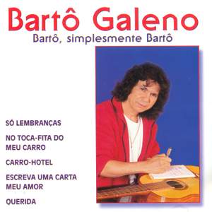 BRAZIL Barto Galeno: Barto, simplesmente Barto