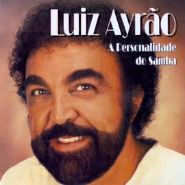 BRAZIL Luiz Ayrao: A Personalidade do Samba