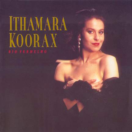 BRAZIL Ithamara Koorax: Rio Vermelho