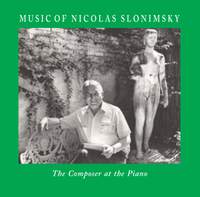 Music of Nicolas Slonimsky: The Composer at the Piano