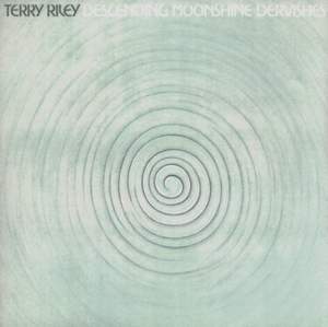 RILEY: Descending Moonshine Dervishes / Songs for the 10 Voices of the 2 Prophets