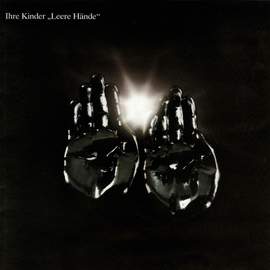 IHRE KINDER: Leere Hande / Empty Hands