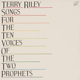 RILEY: Songs for the 10 Voices of the 2 Prophets