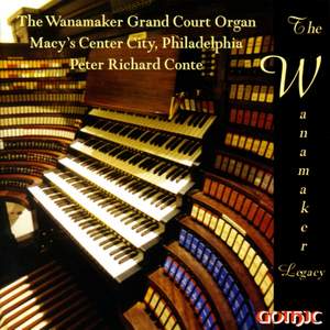 The Wanamaker Grand Court Organ: Peter Richard Conte