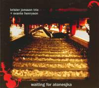 Krister Jonsson Trio & Svante Henryson: Waiting for Atonesjka