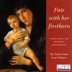 Fair with Her Firstborn: Carols, Chant, and Polyphony for Christmas