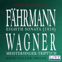 Fahrmann: Eighth Sonata - Fuller: Meistersinger-Triptych (after Wagner)