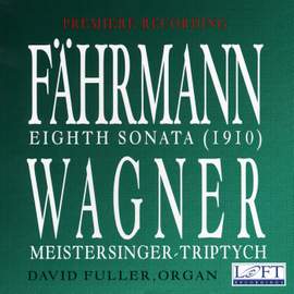 Fahrmann: Eighth Sonata - Fuller: Meistersinger-Triptych (after Wagner)