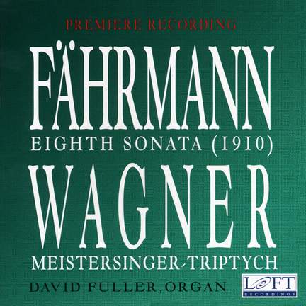Fahrmann: Eighth Sonata - Fuller: Meistersinger-Triptych (after Wagner)