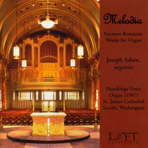 Melodia: German Romantic Works for Organ