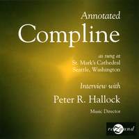 Annotated Compline as Sung at St. Mark's Cathedral, Seattle, Washington