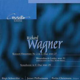 Wagner: Wesendonck-Lieder, Symphony in C major & Concert Overture No. 2