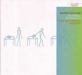 CICILIANI, M.: Voor het hooren geboren / KorperKlang / Signboard-Billboard / Gartenmusik (Ensemble Integrales)