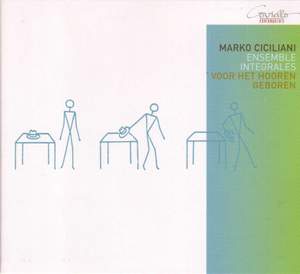 CICILIANI, M.: Voor het hooren geboren / KorperKlang / Signboard-Billboard / Gartenmusik (Ensemble Integrales)