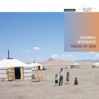 Chamber Music - Ensemble Integrales - MASHAYEKI, A. / MOCHIZUKI, M. / CHONG, K.Y. / SORONZONBOLD, S. / JAZYLBEKOVA, J. / TIAN, L. (Traces of Asia)