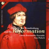 ALBRECHT VON BRANDENBURG AND THE REFORMATION (Johann Rosenmuller Ensemble, Paduch)