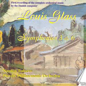 Louis Glass: Symphonies Nos. 3 & 6