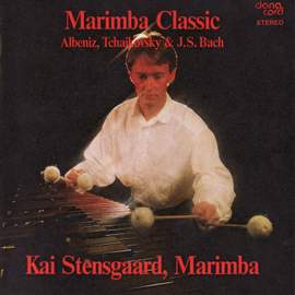 Marimba Recital: Stensgaard, Kai - ALBENIZ, I. / BACH, J.S. / TCHAIKOVSKY, P. I. (Marimba Classic)